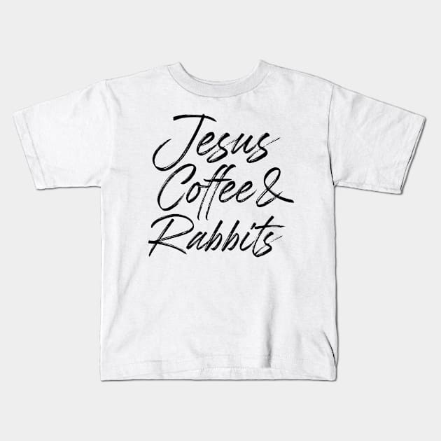 Jesus coffee & rabbits. Perfect present for mother dad friend him or her Kids T-Shirt by SerenityByAlex